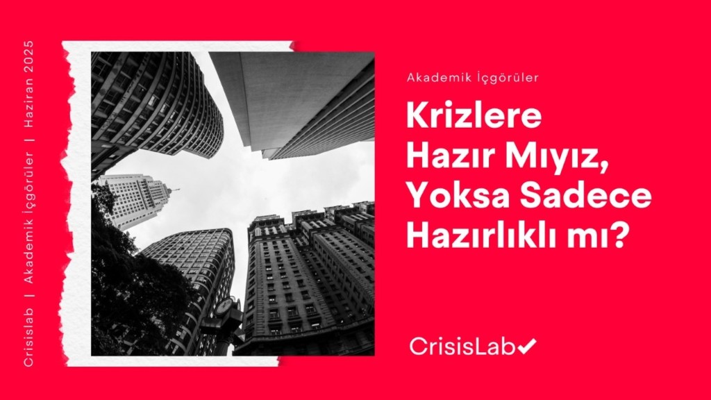 Krizlere Hazır Mıyız, Yoksa Sadece Hazırlıklı mı?